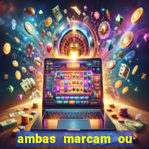 ambas marcam ou mais de 2.5